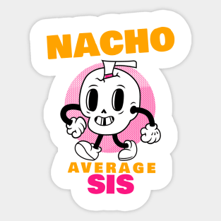 Nacho average sis 1.0 Sticker